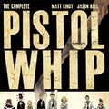 Cover Art for B00UZ9CLTO, The Complete Pistolwhip by Matt Kindt, Jason Hall