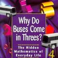 Cover Art for 0978047134759, Why Do Buses Come in Threes? : The Hidden Mathematics of Everyday Life by Robert Eastaway; Jeremy Wyndham