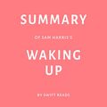 Cover Art for B07RLWVB4D, Summary of Sam Harris’s Waking Up by Swift Reads by Swift Reads