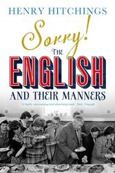 Cover Art for 9781848546677, Sorry! The English and Their Manners by Henry Hitchings