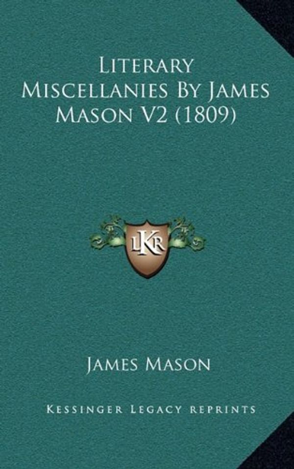 Cover Art for 9781164453574, Literary Miscellanies by James Mason V2 (1809) by James Mason