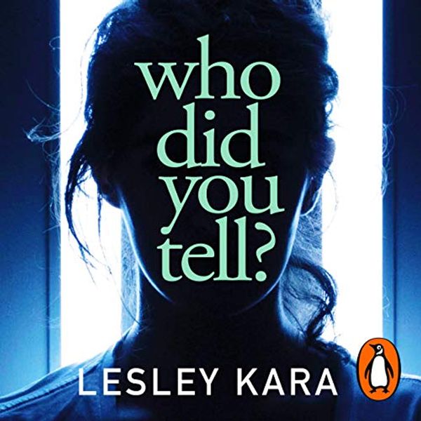 Cover Art for B07YVHRCFJ, Who Did You Tell? by Lesley Kara
