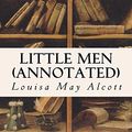 Cover Art for B014TY8QUI, Little Men (annotated) by Louisa May Alcott