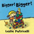Cover Art for 9780763679309, Bigger! Bigger! by Leslie Patricelli