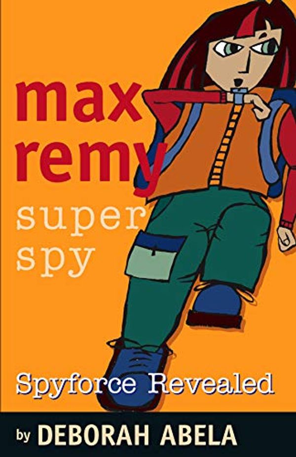 Cover Art for B005098BFW, Max Remy Superspy 2: Spyforce Revealed by Deborah Abela