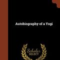 Cover Art for 9781374877474, Autobiography of a Yogi by Paramahansa Yogananda