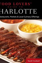 Cover Art for 9780762781102, Food Lovers' Guide to Charlotte by Sarah Crosland