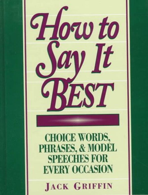 Cover Art for 9780134353142, How to Say it Best: Choice Words, Phrases and Model Speeches for Every Occasion by Unknown