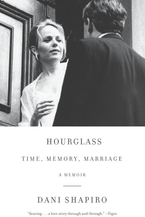 Cover Art for 9781101974261, Hourglass: Time, Memory, Marriage by Dani Shapiro