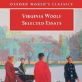 Cover Art for 9780199212811, Selected Essays (Oxford World's Classics) by Virginia Woolf