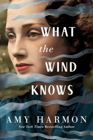 Cover Art for 9781503904590, What the Wind Knows by Amy Harmon