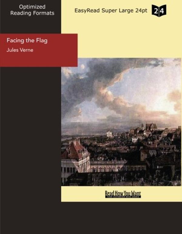 Cover Art for 9781427042477, Facing the Flag: Easyread Super Large 24pt Edition by Jules Verne