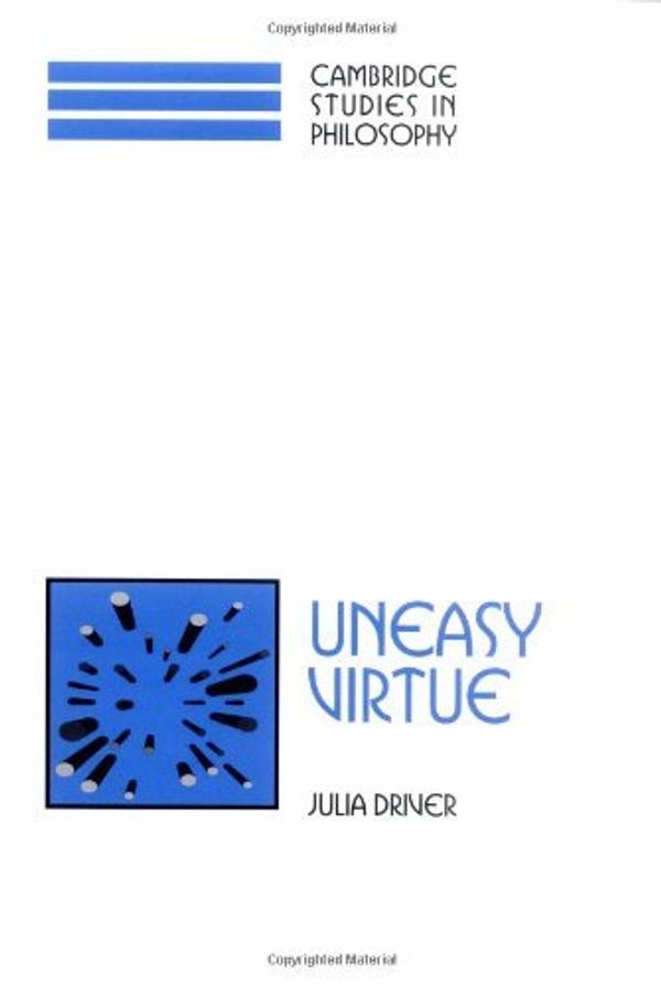 Cover Art for B0014D2GYA, Uneasy Virtue (Cambridge Studies in Philosophy) by Julia Driver