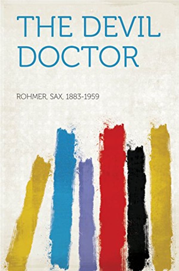 Cover Art for B018PJ2HYY, The Devil Doctor by Sax Rohmer