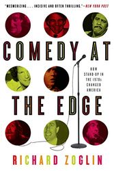 Cover Art for 9781582346243, Comedy at the Edge: How Stand-up in the 1970s Changed America by Richard Zoglin