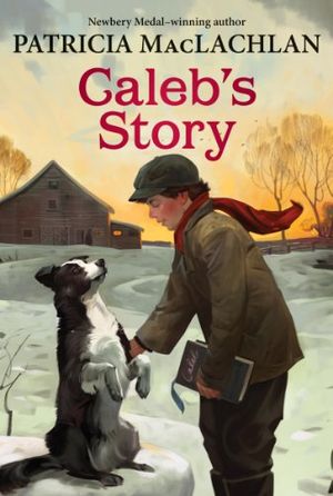 Cover Art for B00BS8SMV2, Caleb's Story (Sarah, Plain and Tall Saga Book 3) by Patricia MacLachlan