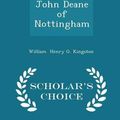 Cover Art for 9781297123221, John Deane of Nottingham - Scholar's Choice Edition by William Henry G Kingston