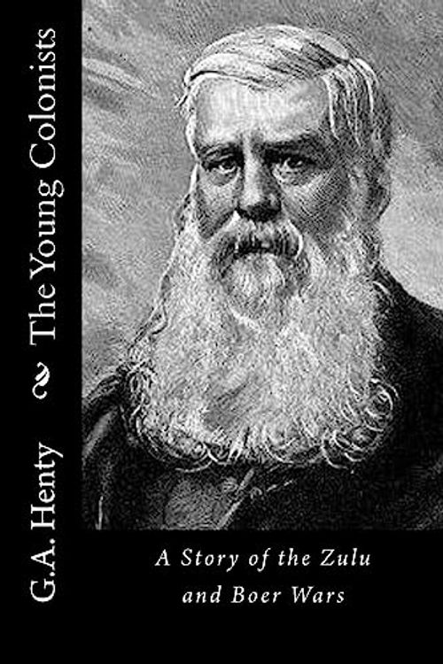 Cover Art for 9781523340873, The Young Colonists: A Story of the Zulu and Boer Wars by G.A. Henty