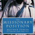 Cover Art for 9781859849293, The Missionary Position: Mother Teresa in Theory and Practice by Christopher Hitchens
