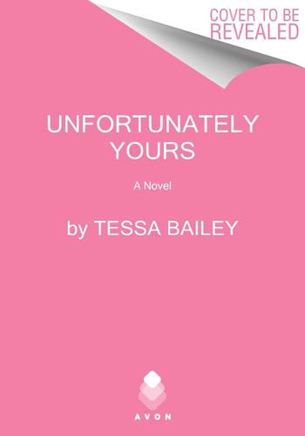 Cover Art for 9780063239074, Unfortunately Yours by Tessa Bailey