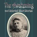 Cover Art for 1230000183699, The Awakening and Selected Short Stories by Kate Chopin