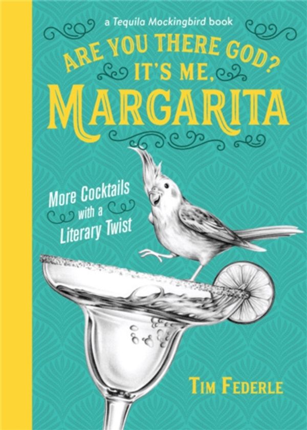Cover Art for 9780762464159, Are You There God? It's Me, Margarita: More Cocktails with a Literary Twist by Tim Federle