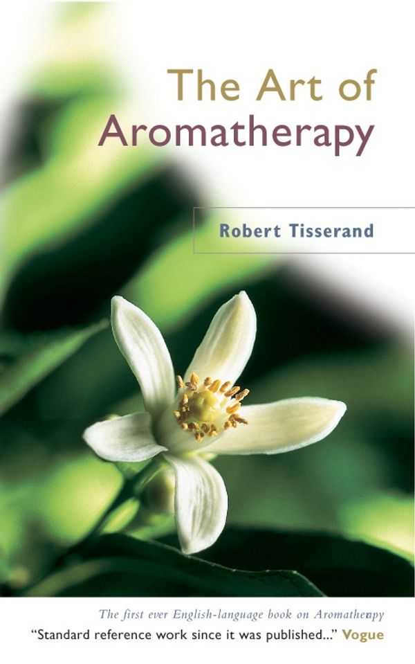Cover Art for 9780852071403, The Art Of Aromatherapy by Robert Tisserand