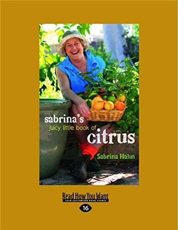 Cover Art for 9781459643062, Sabrina'S Juicy Little Book of Citrus by Sabrina Hahn