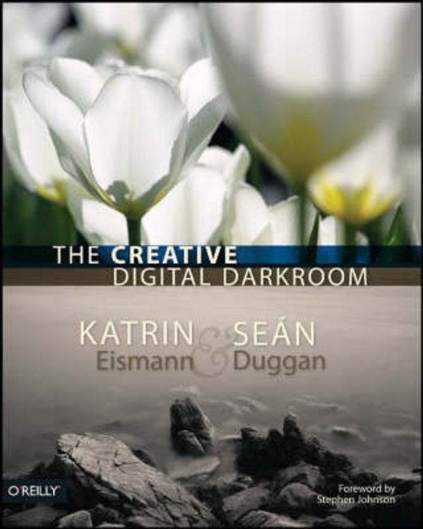 Cover Art for 9780596100476, The Creative Digital Darkroom by Katrin Eismann
