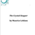 Cover Art for 9781497579989, The Crystal Stopper by Maurice LeBlanc