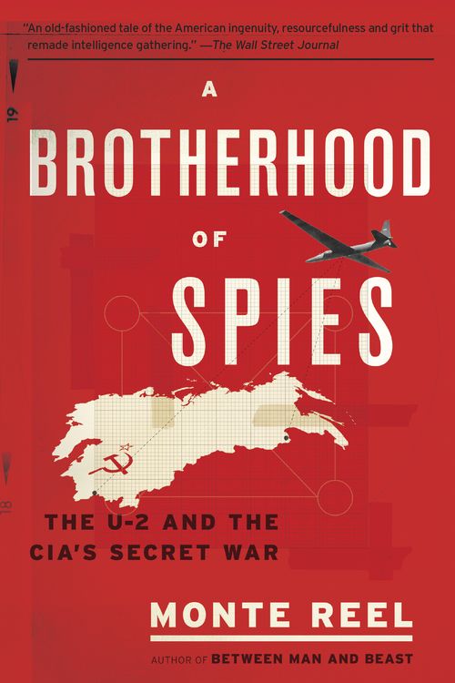 Cover Art for 9781101910429, A Brotherhood of Spies: The U-2 and the Cia's Secret War by Monte Reel