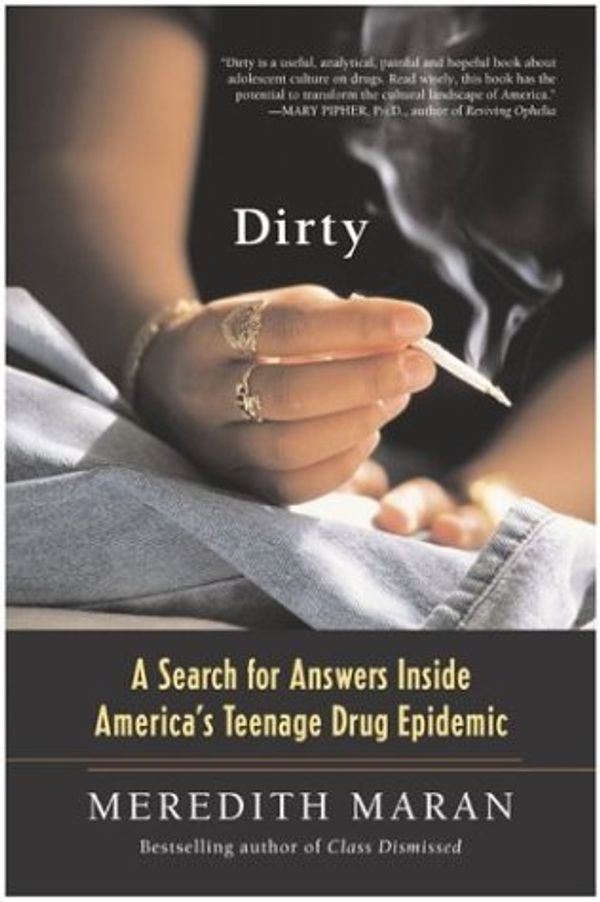 Cover Art for 9780060086220, Dirty: A Search for Answers Inside America's Teenage Drug Epidemic by Meredith Maran