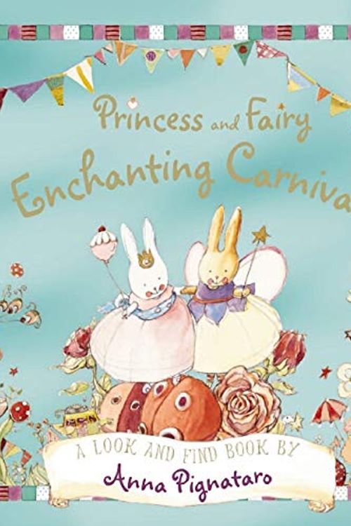 Cover Art for 9781742833200, Princess and Fairy - Enchanting Carnival by Anna Pignataro