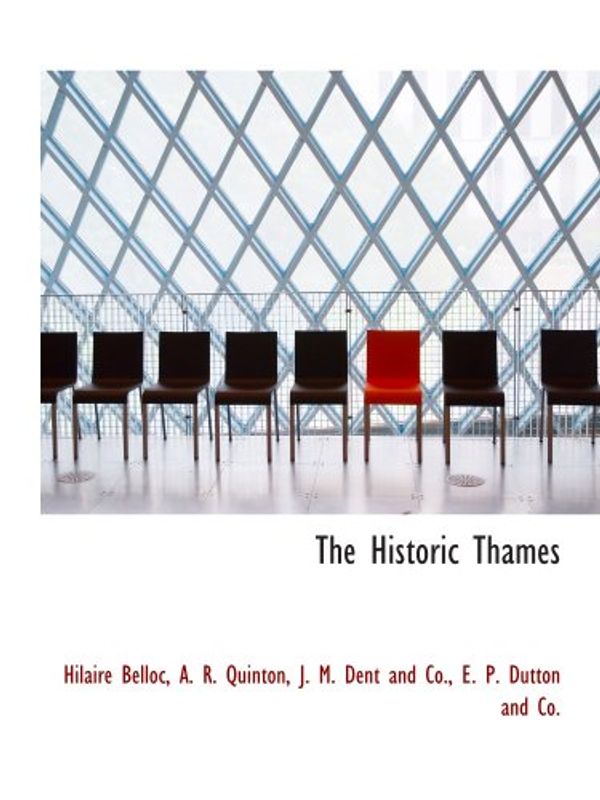Cover Art for 9781140421597, The Historic Thames by Hilaire Belloc