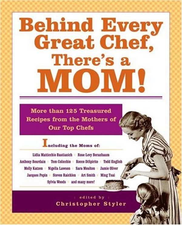 Cover Art for 9781401308001, Behind Every Great Chef, There's a Mom! by Christopher Styler