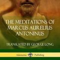 Cover Art for 9780359747269, The Meditations of Marcus Aurelius Antoninus (Hardcover) by Marcus Aurelius Antoninus