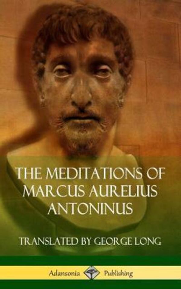 Cover Art for 9780359747269, The Meditations of Marcus Aurelius Antoninus (Hardcover) by Marcus Aurelius Antoninus