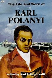 Cover Art for 9780921689805, The Life and Work of Karl Polanyi by Polanyi-Levi