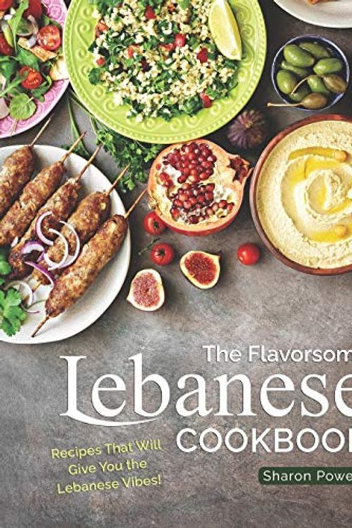 Cover Art for 9798596586404, The Flavorsome Lebanese Cookbook: Recipes That Will Give You the Lebanese Vibes! by Sharon Powell
