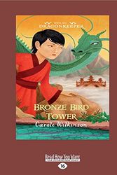 Cover Art for 9781525286186, Dragonkeeper 6: Bronze Bird Tower by Carole Wilkinson