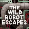 Cover Art for 9781848127524, The Wild Robot Escapes by Peter Brown
