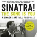 Cover Art for 9781613737705, Sinatra! the Song Is You: A Singer's Art by Will Friedwald