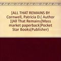 Cover Art for B004RA2NRW, [ALL THAT REMAINS BY Cornwell, Patricia D.( Author )]All That Remains[Mass market paperback]Pocket Star Books(Publisher) by Patricia Cornwell