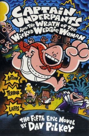 Cover Art for 9780439994804, Captain Underpants and the Wrath of the Wicked Wedgie Woman by Dav Pilkey
