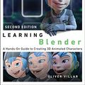 Cover Art for B06Y1R3ZGZ, Learning Blender: A Hands-On Guide to Creating 3D Animated Characters by Villar Oliver