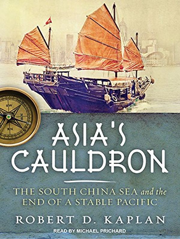 Cover Art for 9781452619194, Asia's Cauldron by Robert D. Kaplan