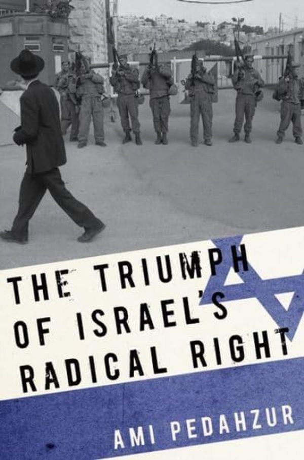 Cover Art for 9780199744701, The Triumph of Israel's Radical Right by Ami Pedahzur
