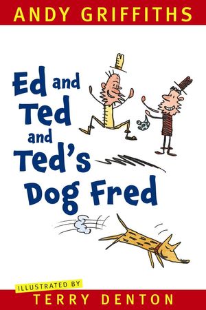 Cover Art for 9781742613000, Ed and Ted and Ted's Dog Fred by Andy Griffiths