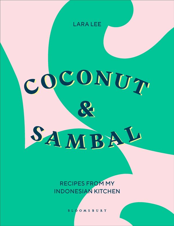 Cover Art for 9781526603517, Coconut & Sambal: Recipes from my Indonesian Kitchen by Lara Lee