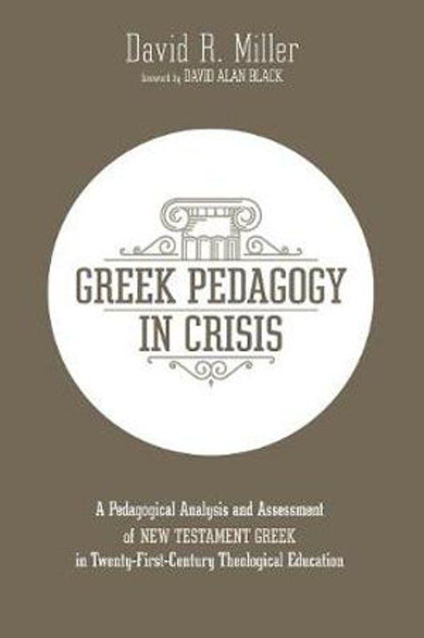 Cover Art for 9781532690938, Greek Pedagogy in Crisis by David R. Miller